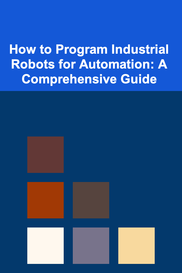 How to Program Industrial Robots for Automation: A Comprehensive Guide