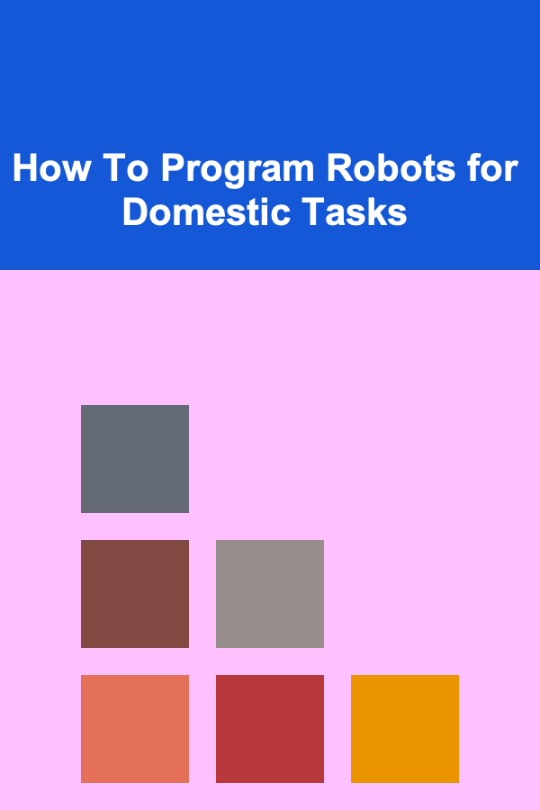 How To Program Robots for Domestic Tasks