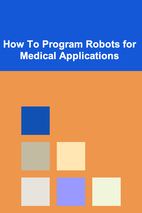 How To Program Robots for Medical Applications