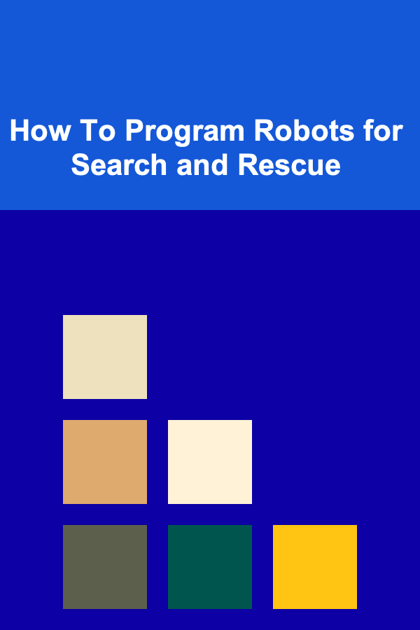 How To Program Robots for Search and Rescue
