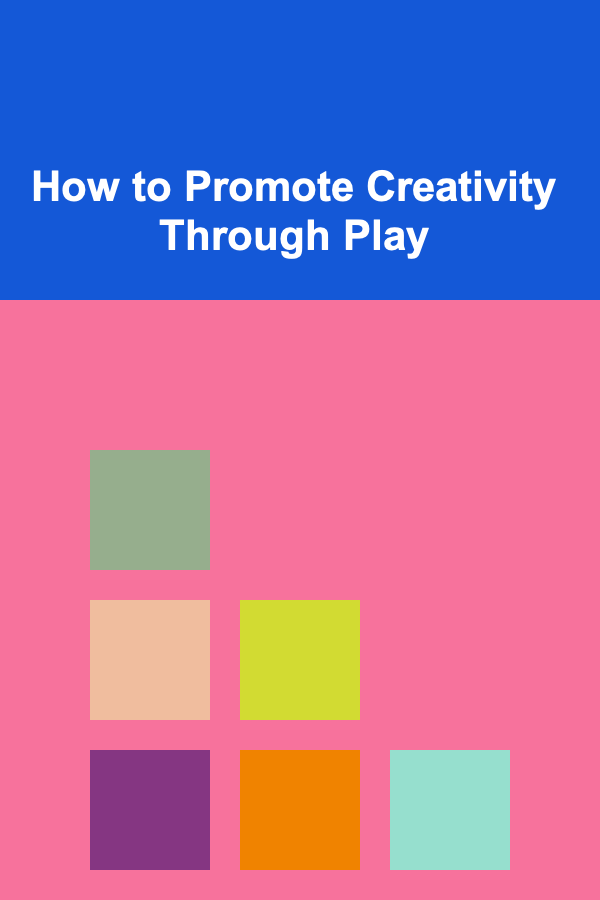 How to Promote Creativity Through Play