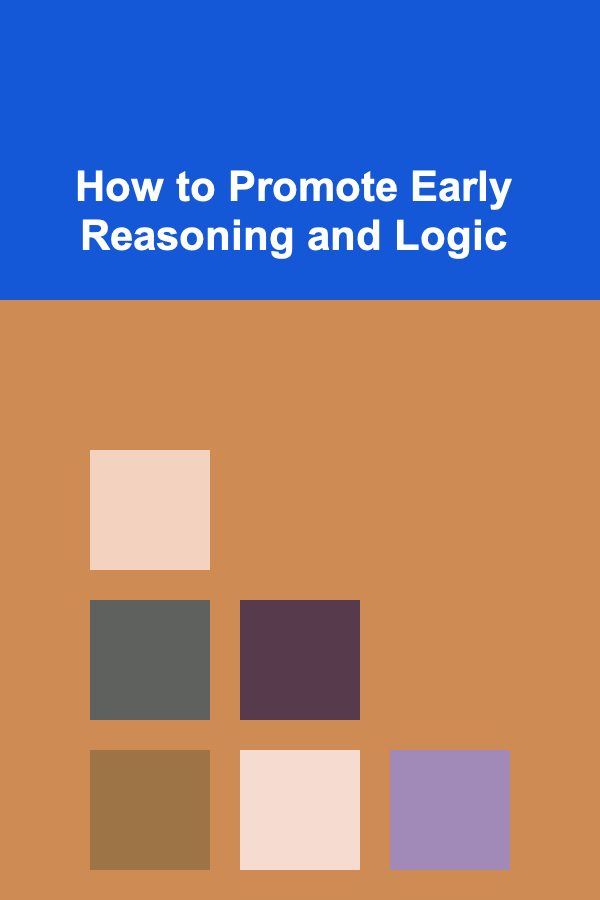 How to Promote Early Reasoning and Logic