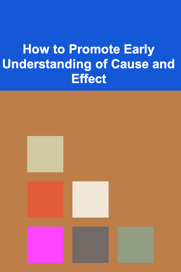 How to Promote Early Understanding of Cause and Effect