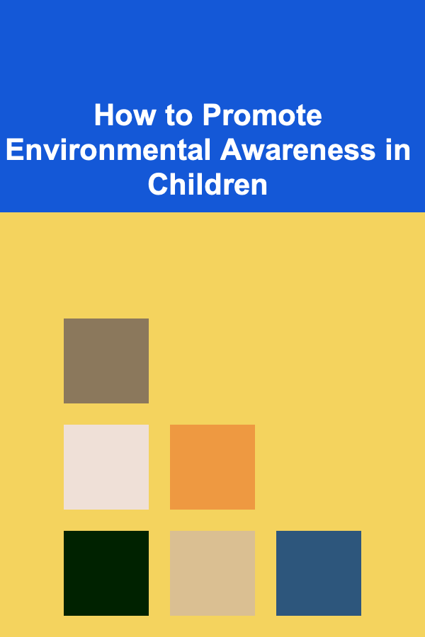 How to Promote Environmental Awareness in Children