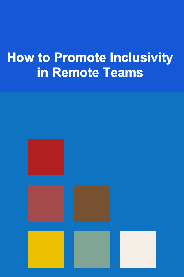 How to Promote Inclusivity in Remote Teams