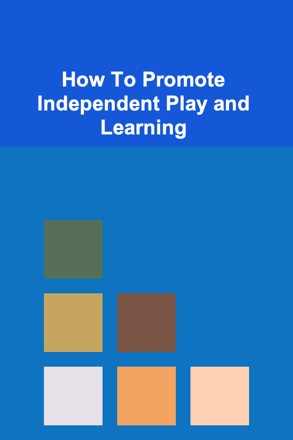 How To Promote Independent Play and Learning