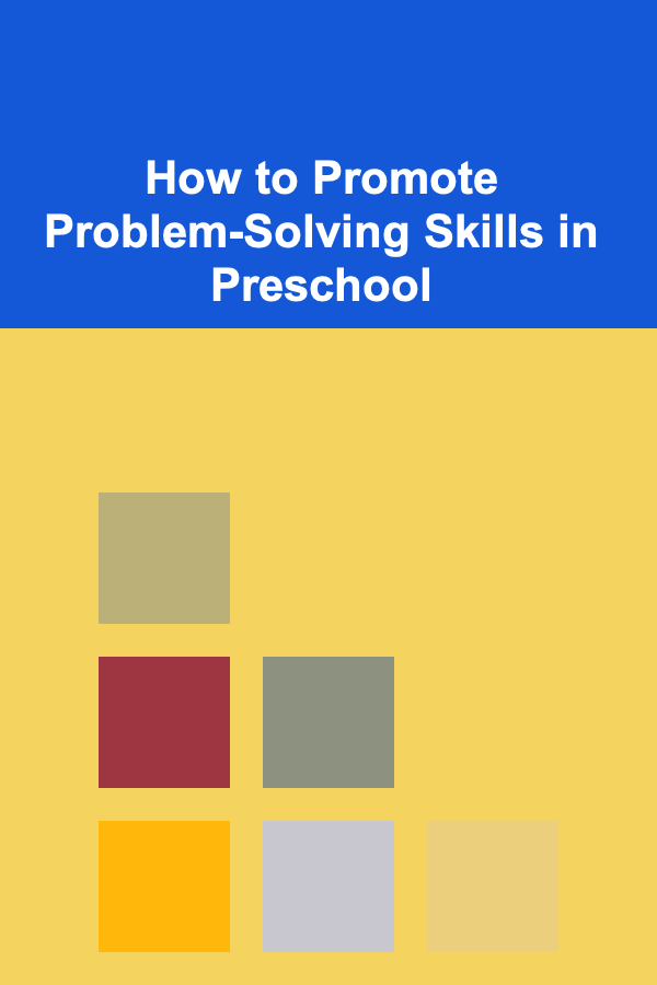 How to Promote Problem-Solving Skills in Preschool