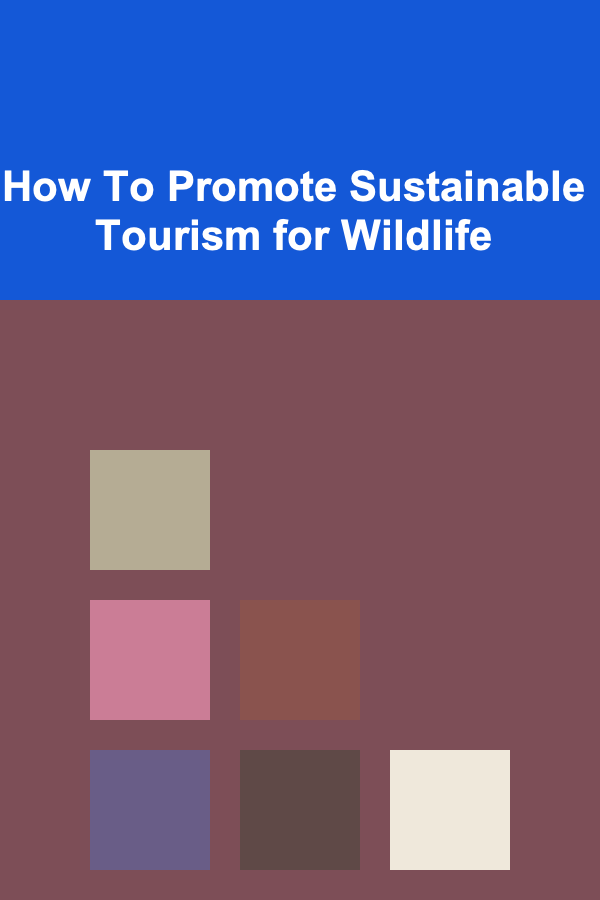 How To Promote Sustainable Tourism for Wildlife