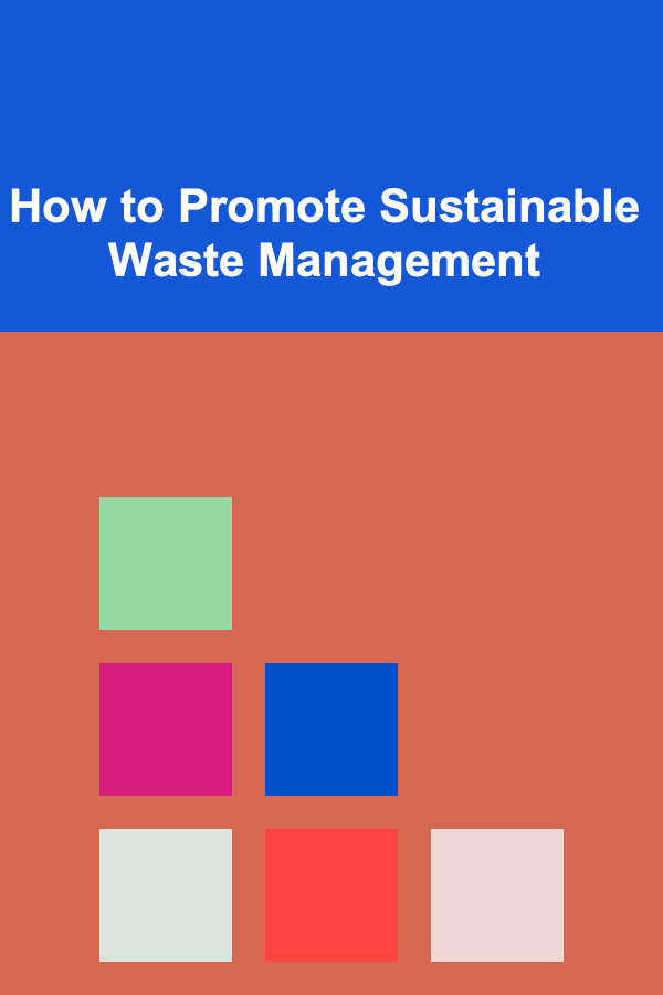 How to Promote Sustainable Waste Management