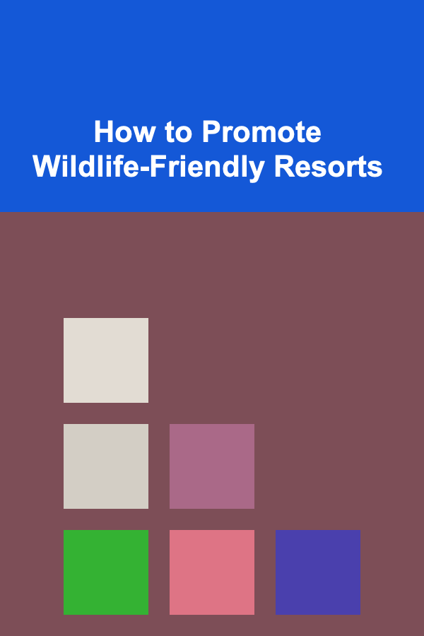 How to Promote Wildlife-Friendly Resorts