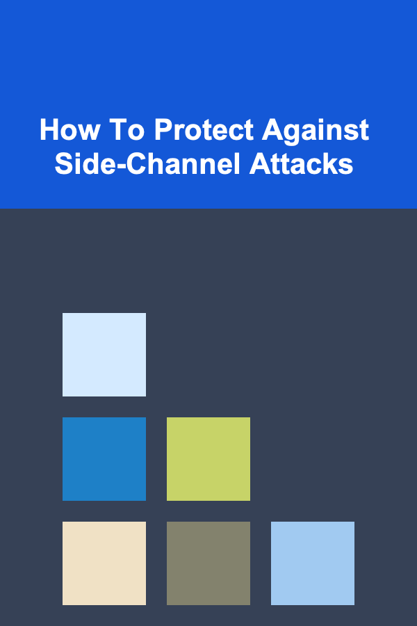 How To Protect Against Side-Channel Attacks