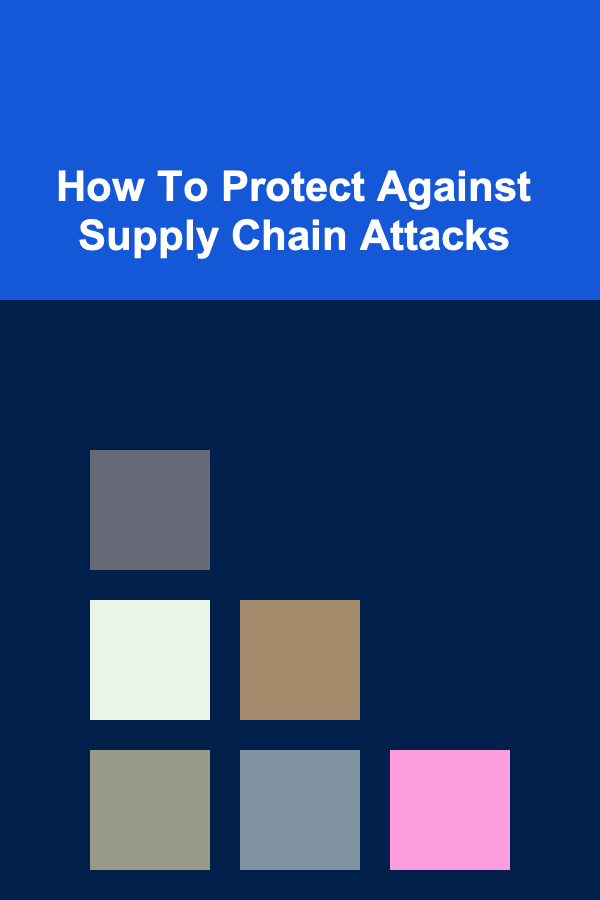 How To Protect Against Supply Chain Attacks