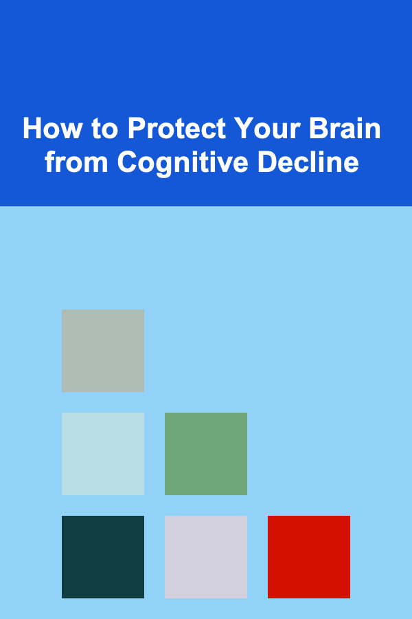 How to Protect Your Brain from Cognitive Decline
