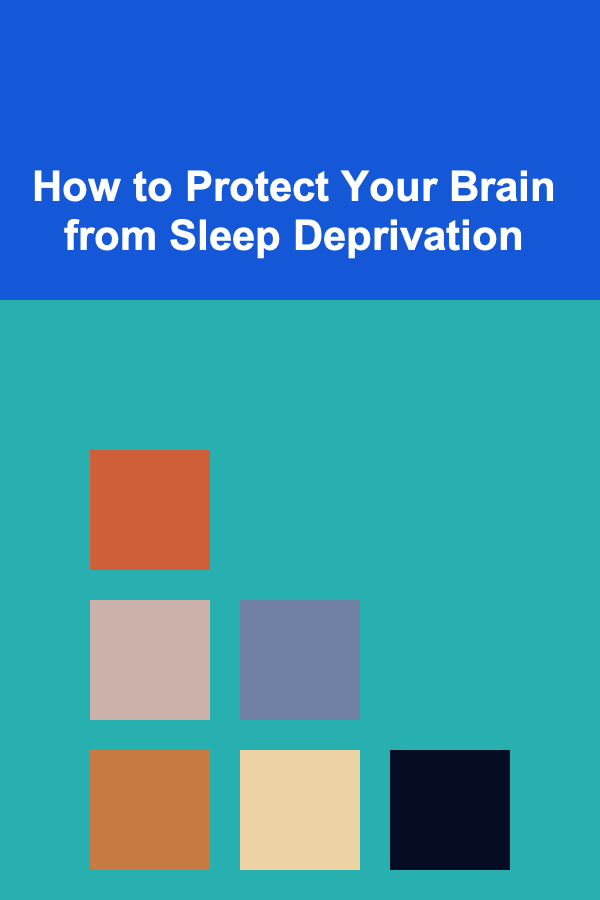 How to Protect Your Brain from Sleep Deprivation
