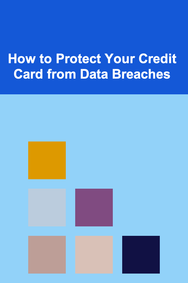 How to Protect Your Credit Card from Data Breaches