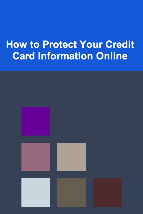 How to Protect Your Credit Card Information Online