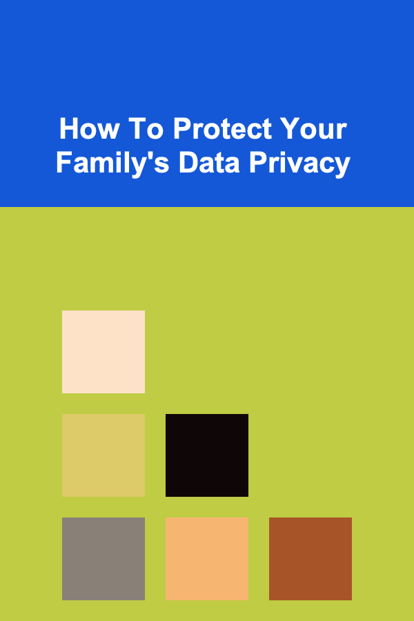 How To Protect Your Family's Data Privacy