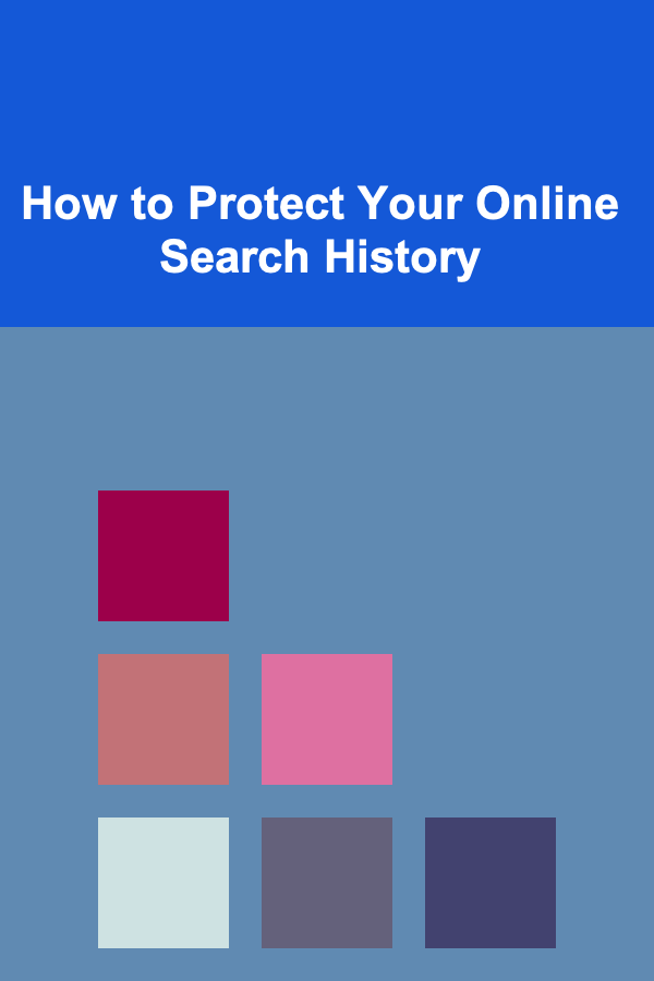 How to Protect Your Online Search History