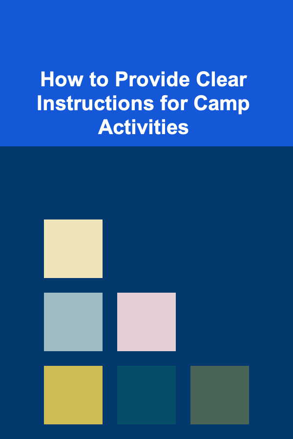 How to Provide Clear Instructions for Camp Activities