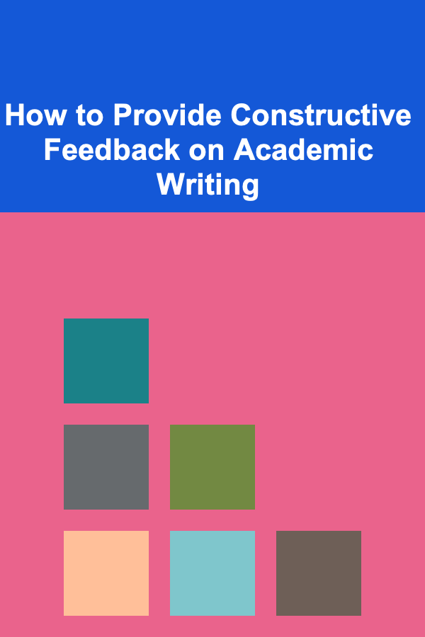 How to Provide Constructive Feedback on Academic Writing