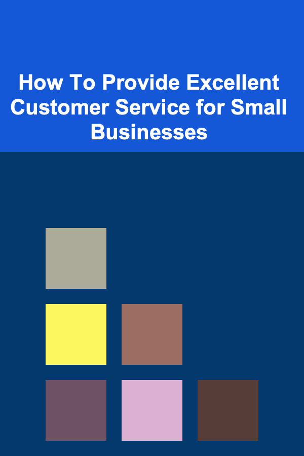 How To Provide Excellent Customer Service for Small Businesses