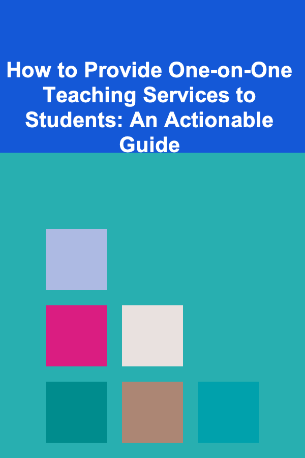 How to Provide One-on-One Teaching Services to Students: An Actionable Guide