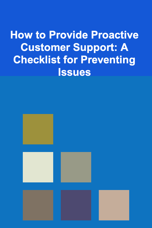 How to Provide Proactive Customer Support: A Checklist for Preventing Issues