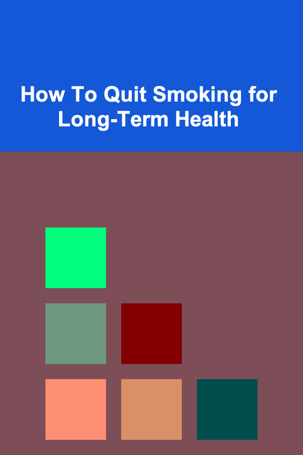How To Quit Smoking for Long-Term Health