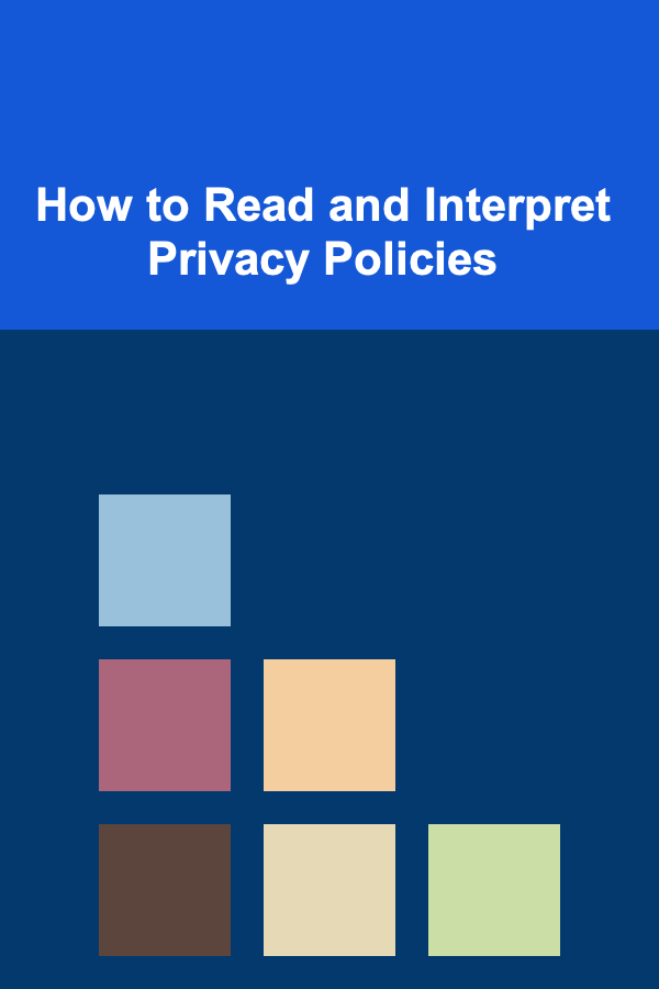 How to Read and Interpret Privacy Policies
