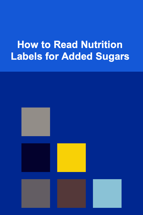 How to Read Nutrition Labels for Added Sugars