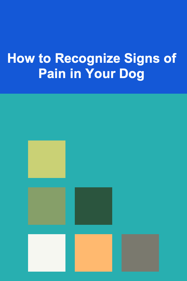How to Recognize Signs of Pain in Your Dog