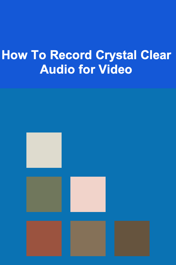 How To Record Crystal Clear Audio for Video