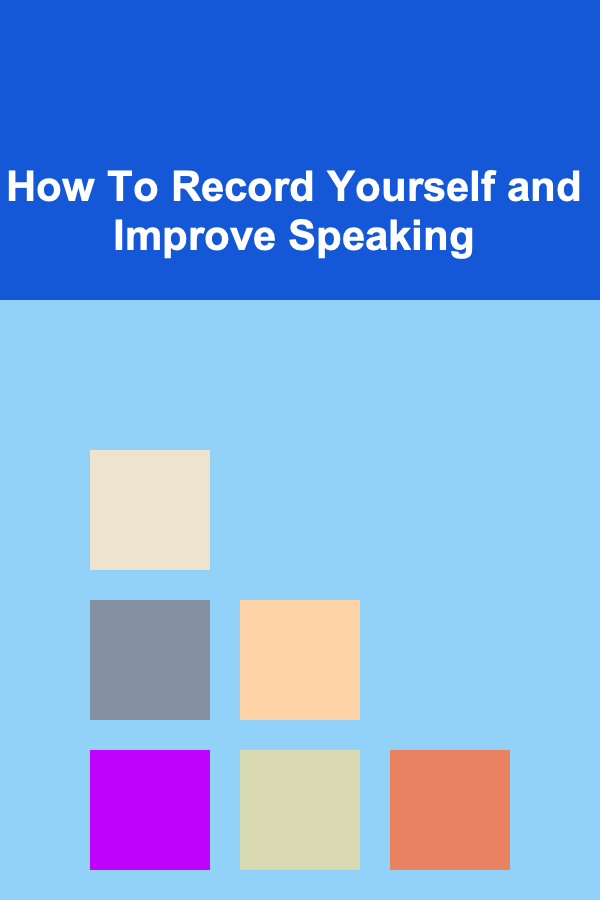 How To Record Yourself and Improve Speaking