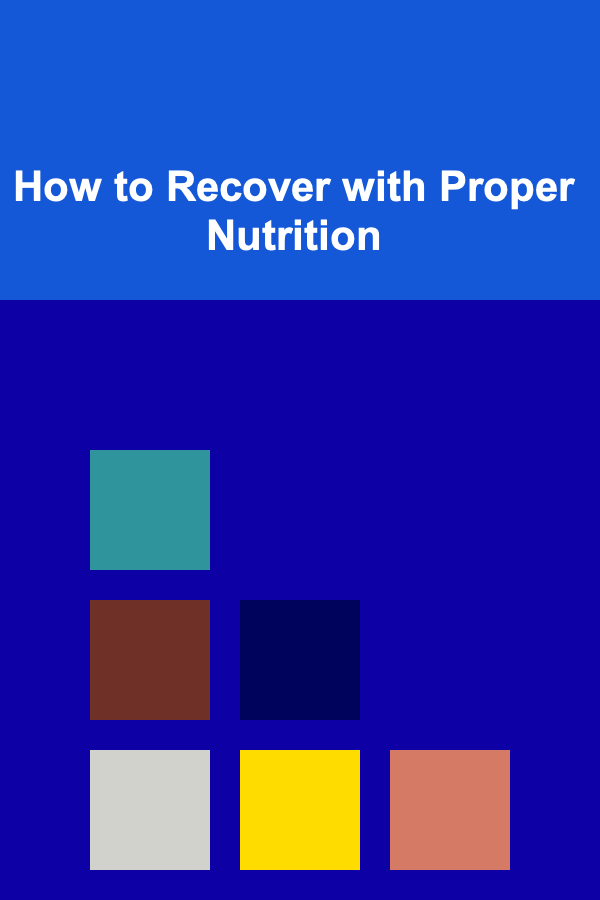 How to Recover with Proper Nutrition