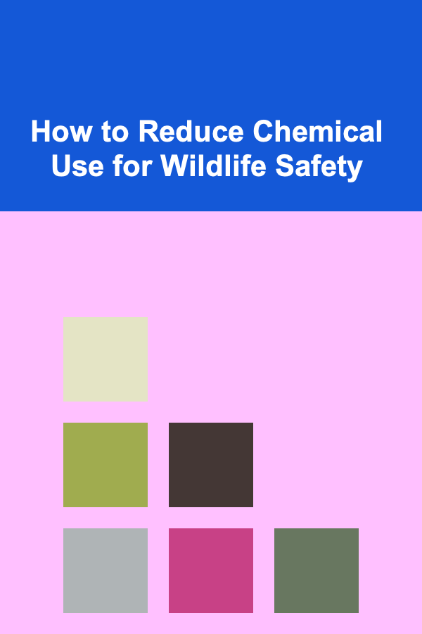 How to Reduce Chemical Use for Wildlife Safety