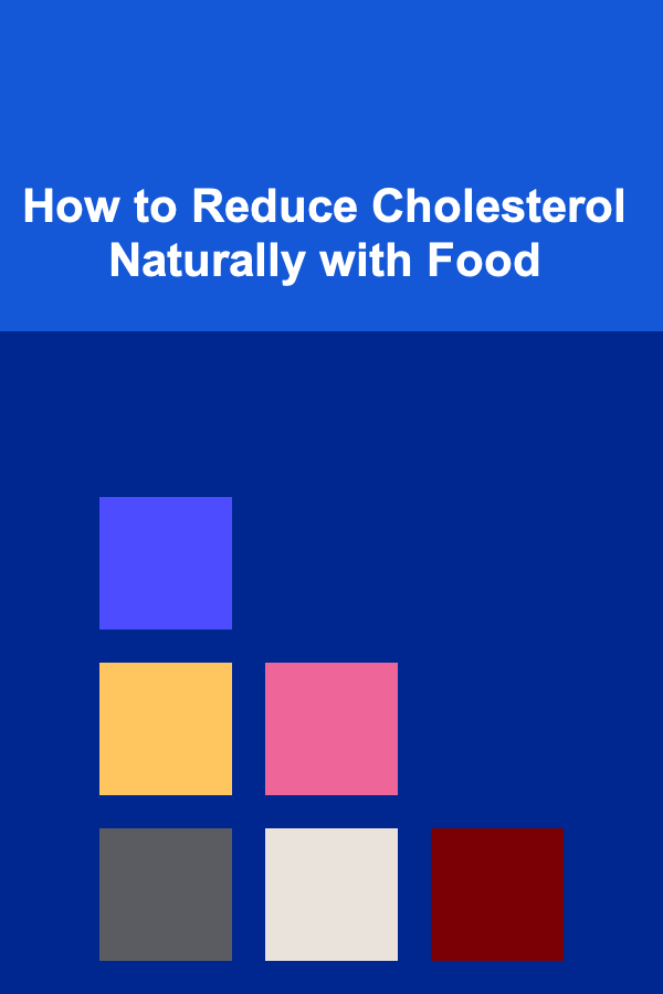 How to Reduce Cholesterol Naturally with Food