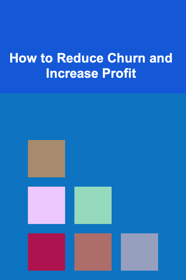 How to Reduce Churn and Increase Profit