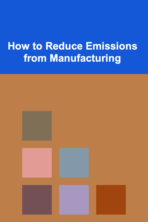 How to Reduce Emissions from Manufacturing
