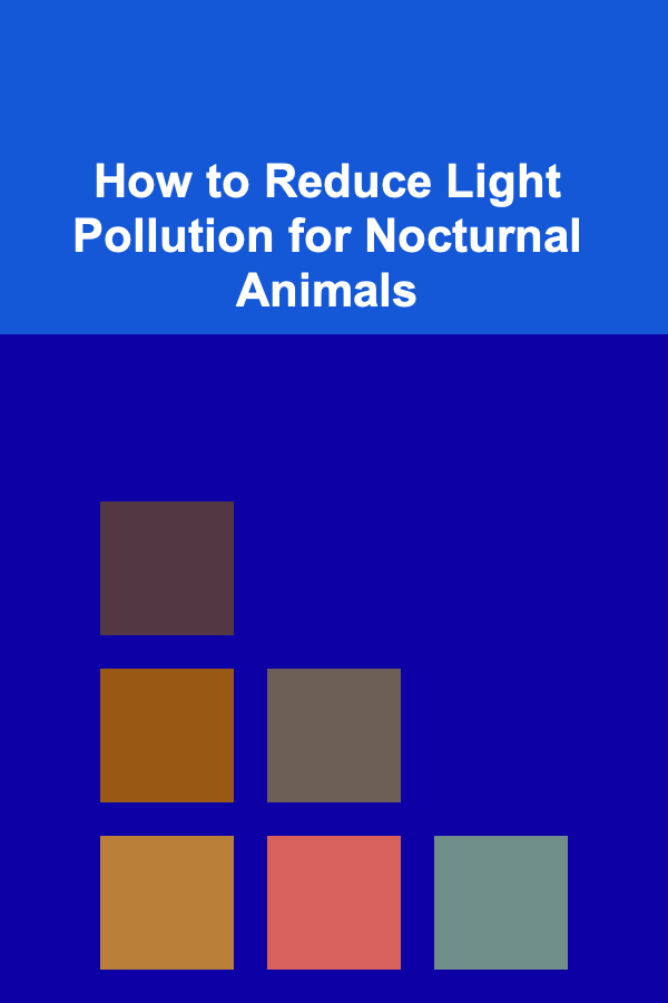 How to Reduce Light Pollution for Nocturnal Animals