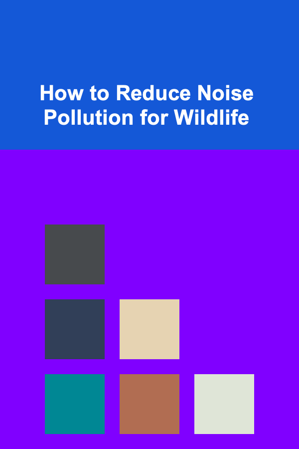 How to Reduce Noise Pollution for Wildlife