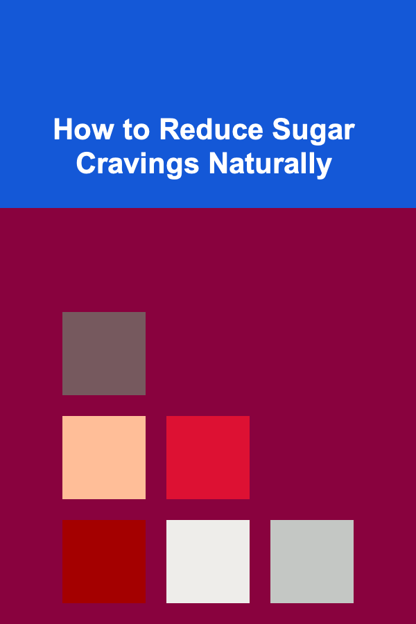 How to Reduce Sugar Cravings Naturally