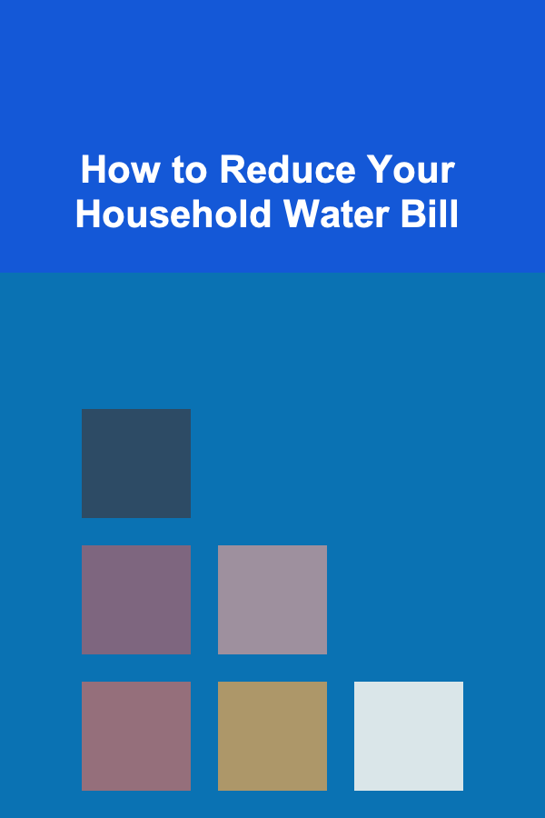 How to Reduce Your Household Water Bill
