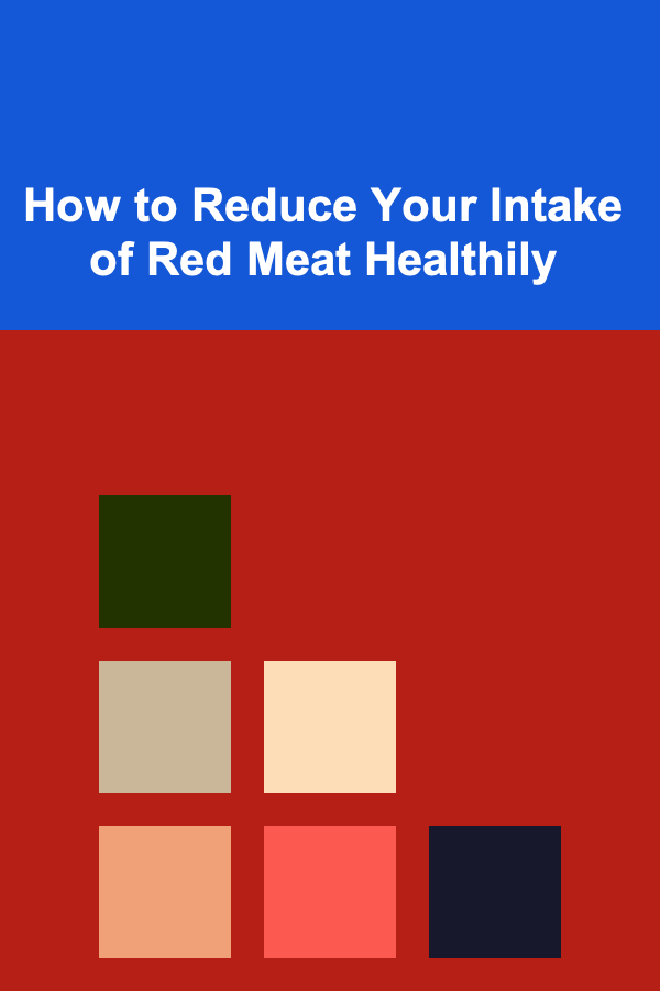 How to Reduce Your Intake of Red Meat Healthily