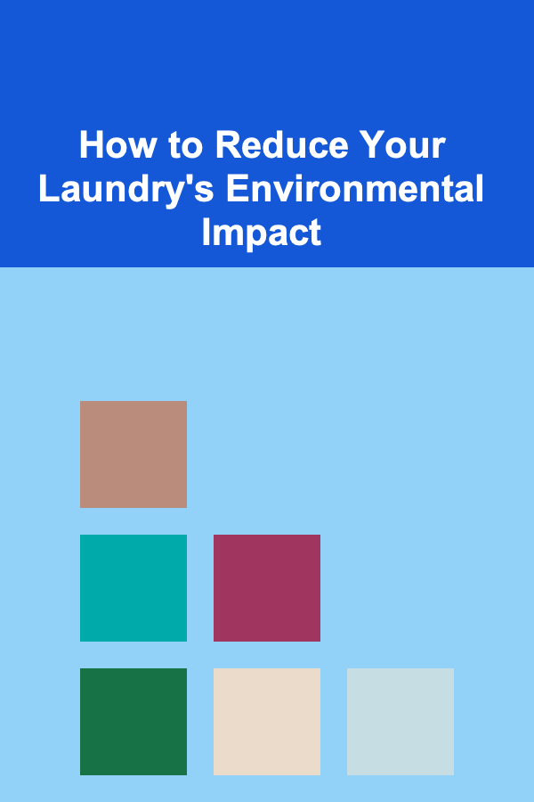 How to Reduce Your Laundry's Environmental Impact