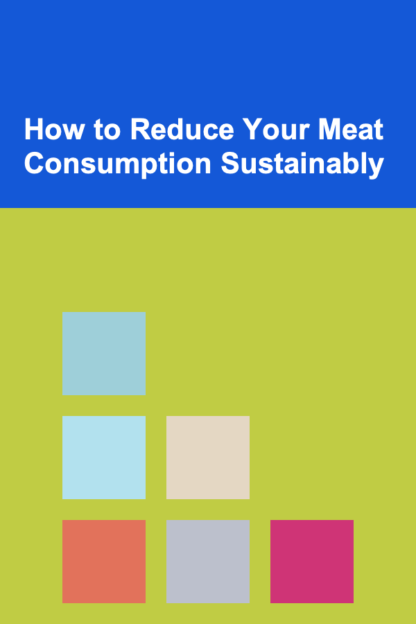 How to Reduce Your Meat Consumption Sustainably