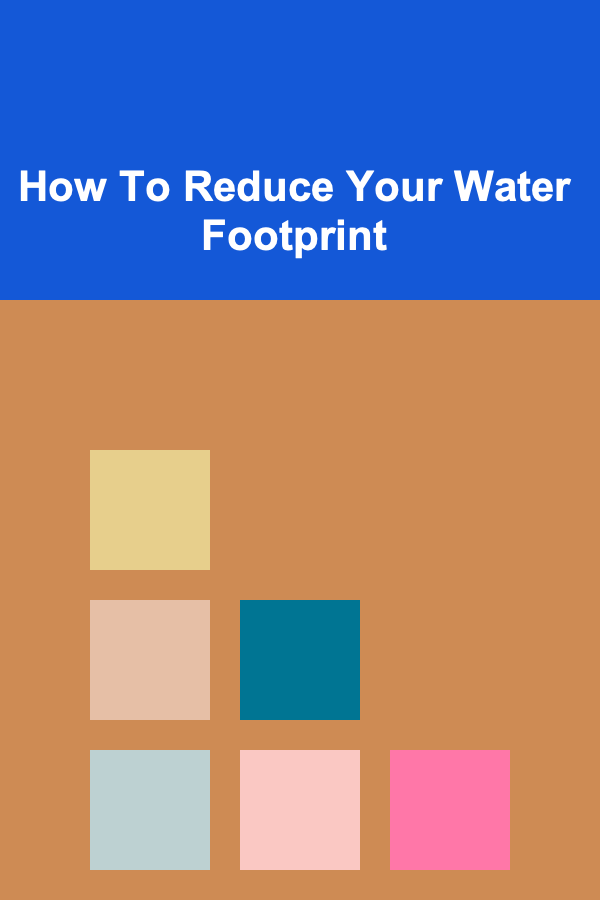 How To Reduce Your Water Footprint
