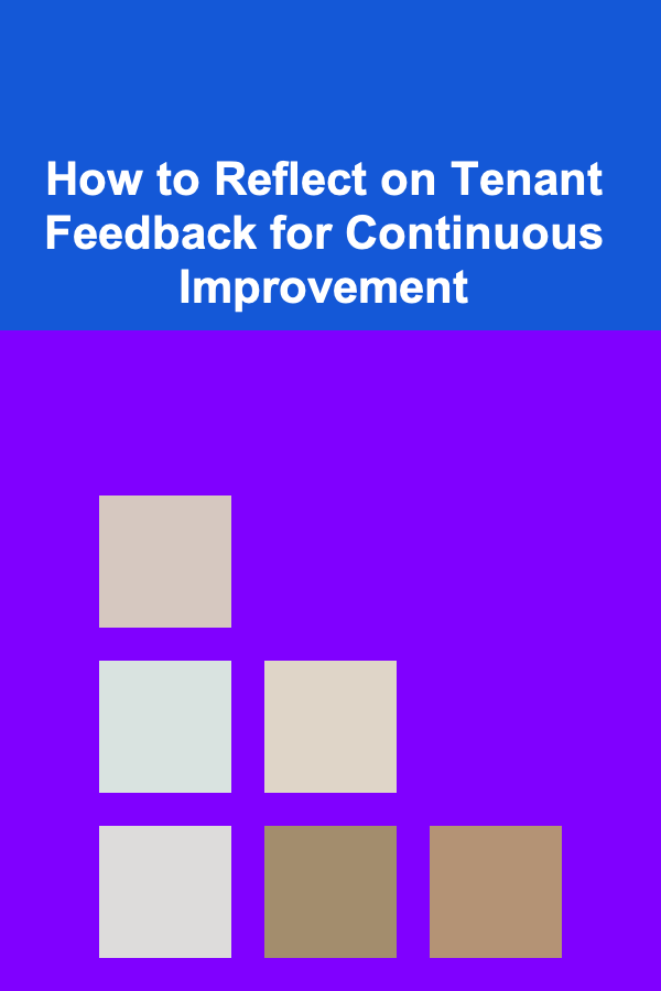 How to Reflect on Tenant Feedback for Continuous Improvement