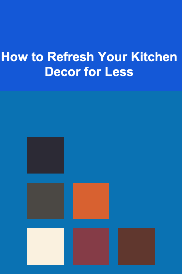 How to Refresh Your Kitchen Decor for Less