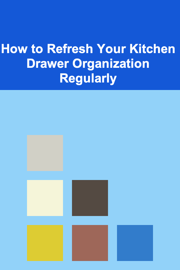 How to Refresh Your Kitchen Drawer Organization Regularly