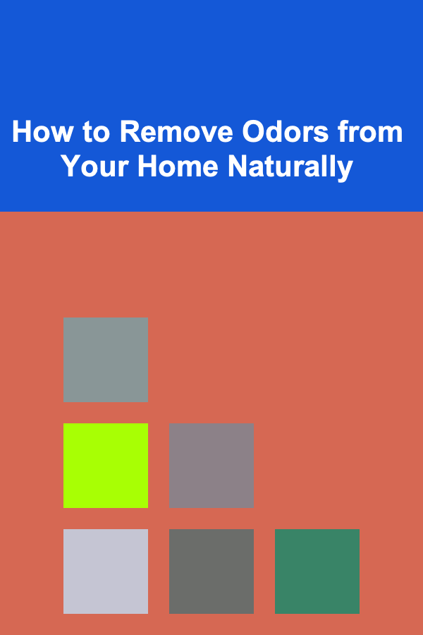 How to Remove Odors from Your Home Naturally